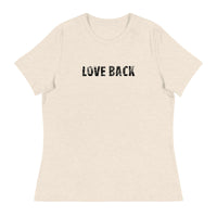 Softest and most comfortable Women's Relaxed T-Shirt. "LOVE BACK"