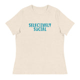 Women's relaxed softest and most comfortable t-shirt you'll ever own. "SELECTIVELY SOCIAL"