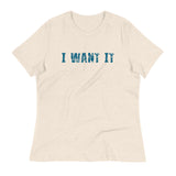 Women's Relaxed T-Shirt - probably the most comfortable t-shirt you will own.  "I WANT IT"