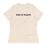 Women's relaxed fit and smooth fabric t-shirt. "WORK IN PROGRESS"