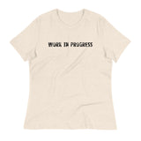 Women's relaxed fit and smooth fabric t-shirt. "WORK IN PROGRESS"