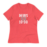 Women's relaxed softest and most comfortable t-shirt you'll ever own.   "NEWS @ 10:00"