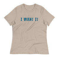 Women's Relaxed T-Shirt - probably the most comfortable t-shirt you will own.  "I WANT IT"