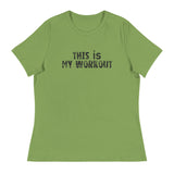 Women's relaxed softest and most comfortable t-shirt you'll ever own. "THIS IS MY WORKOUT"