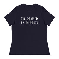 Women's relaxed softest and most comfortable t-shirt you'll ever own. "I'D RATHER BE IN PARIS"