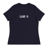 Women's relaxed softest and most comfortable t-shirt you'll ever own. "LOVE U"