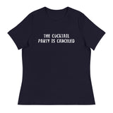 Women's relaxed softest and most comfortable t-shirt you'll ever own "THE COCKTAIL PARTY IS CANCELED"