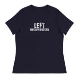 Women's relaxed softest and most comfortable t-shirt you'll ever own.  "LEFT UNSUPERVISED"