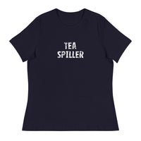 Women's Relaxed T-Shirt that just might be the softest and most comfortable women's t-shirt you'll ever own. "TEA SPILLER"