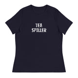 Women's Relaxed T-Shirt that just might be the softest and most comfortable women's t-shirt you'll ever own. "TEA SPILLER"