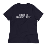 Women's relaxed softest and most comfortable t-shirt you'll ever own.  "THIS IS MY FAVORITE T-SHIRT"