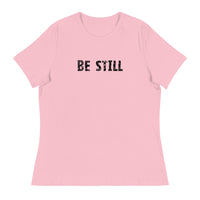 Women's Relaxed T-Shirt that might just be the softest and most comfortable t-shirt you'll ever own   "BE STILL"