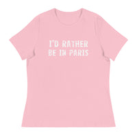 Women's relaxed softest and most comfortable t-shirt you'll ever own. "I'D RATHER BE IN PARIS"