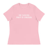 Women's relaxed softest and most comfortable t-shirt you'll ever own "THE COCKTAIL PARTY IS CANCELED"