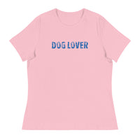 Women's relaxed softest and most comfortable t-shirt you'll ever own. "DOG LOVER"