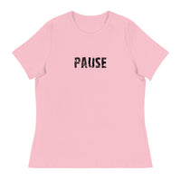 Women's relaxed softest and most comfortable t-shirt you'll ever own. "PAUSE"