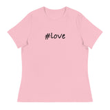 Women's Relaxed T-Shirt that just might be the softest and most comfortable women's t-shirt you'll ever own. "#LOVE"