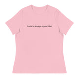 Women's relaxed softest and most comfortable t-shirt you'll ever own. "PARIS IS ALWAYS A GOOD IDEA""