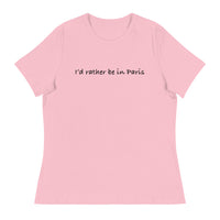 Women's Relaxed T-ShirtWomen's relaxed softest and most comfortable t-shirt you'll ever own. "I'D RATHER BE IN PARIS"