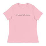 Women's Relaxed T-ShirtWomen's relaxed softest and most comfortable t-shirt you'll ever own. "I'D RATHER BE IN PARIS"