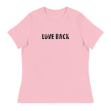 Softest and most comfortable Women's Relaxed T-Shirt. "LOVE BACK"