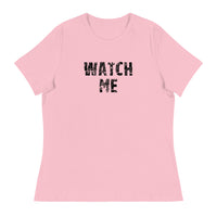 Women's Relaxed T-Shirt that just might be the softest and most comfortable women's t-shirt you'll ever own.  "WATCH ME"