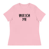 Women's Relaxed T-Shirt that just might be the softest and most comfortable women's t-shirt you'll ever own.  "WATCH ME"