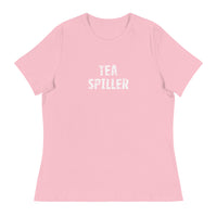 Women's Relaxed T-Shirt that just might be the softest and most comfortable women's t-shirt you'll ever own. "TEA SPILLER"