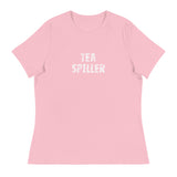 Women's Relaxed T-Shirt that just might be the softest and most comfortable women's t-shirt you'll ever own. "TEA SPILLER"