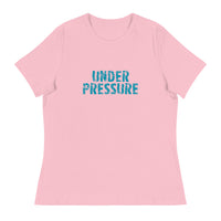 Women's relaxed softest and most comfortable t-shirt you'll ever own.  "UNDER PRESSURE"