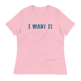 Women's Relaxed T-Shirt - probably the most comfortable t-shirt you will own.  "I WANT IT"