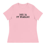 Women's relaxed softest and most comfortable t-shirt you'll ever own. "THIS IS MY WORKOUT"