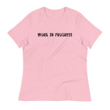 Women's relaxed fit and smooth fabric t-shirt. "WORK IN PROGRESS"