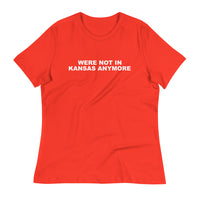 Women's relaxed softest and most comfortable t-shirt you'll ever own. "WERE NOT IN KANSAS ANYMORE"