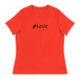 Women's Relaxed T-Shirt that just might be the softest and most comfortable women's t-shirt you'll ever own. "#LOVE"