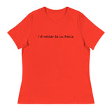 Women's Relaxed T-ShirtWomen's relaxed softest and most comfortable t-shirt you'll ever own. "I'D RATHER BE IN PARIS"