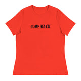 Softest and most comfortable Women's Relaxed T-Shirt. "LOVE BACK"