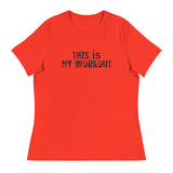 Women's relaxed softest and most comfortable t-shirt you'll ever own. "THIS IS MY WORKOUT"