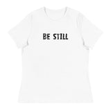 Women's Relaxed T-Shirt that might just be the softest and most comfortable t-shirt you'll ever own   "BE STILL"