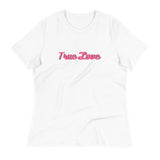 Women's Relaxed T-Shirt This just might be the softest and most comfortable t-shirt you'll ever own. "TRUE LOVE"