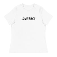 Softest and most comfortable Women's Relaxed T-Shirt. "LOVE BACK"