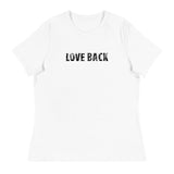 Softest and most comfortable Women's Relaxed T-Shirt. "LOVE BACK"