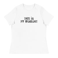 Women's relaxed softest and most comfortable t-shirt you'll ever own. "THIS IS MY WORKOUT"