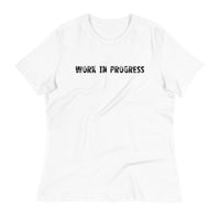 Women's relaxed fit and smooth fabric t-shirt. "WORK IN PROGRESS"