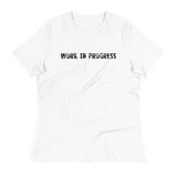 Women's relaxed fit and smooth fabric t-shirt. "WORK IN PROGRESS"